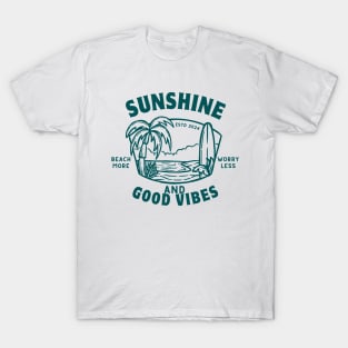 Sunshine and Good Vibes - Summer Time Cool Saying - Summer Vacation Positive Vibes | Summer Paradise T-Shirt